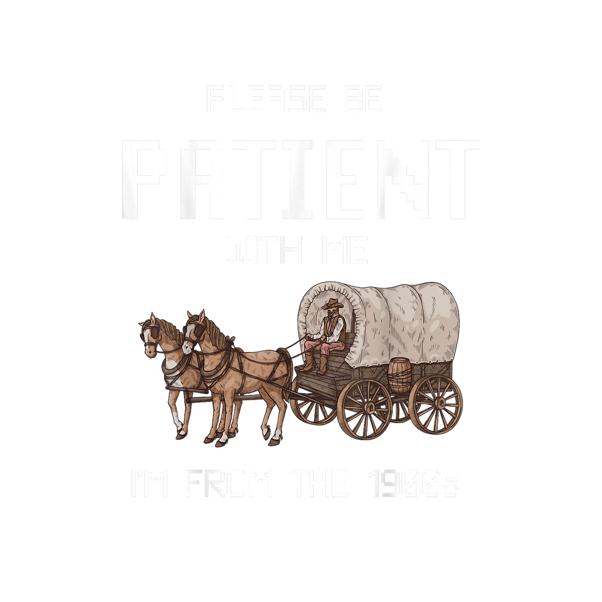 PLEASE BE PATIENT WITH ME