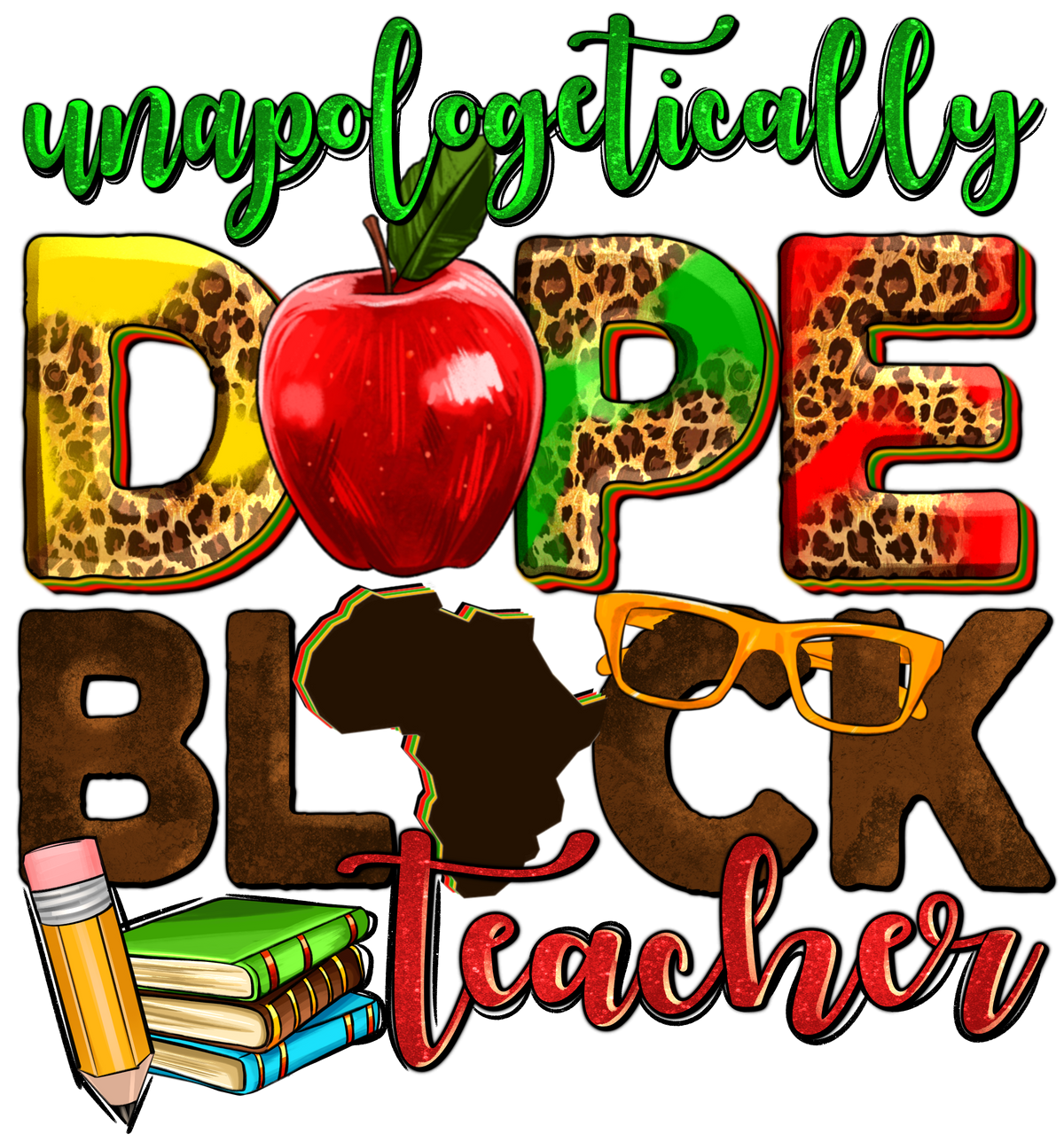 UNAPOLOGETICALLY DOPE BLACK TEACHER DTF TRANSFER