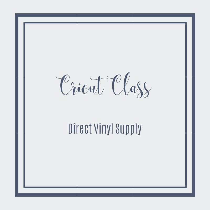 CRICUT 101 CLASS - Direct Vinyl Supply